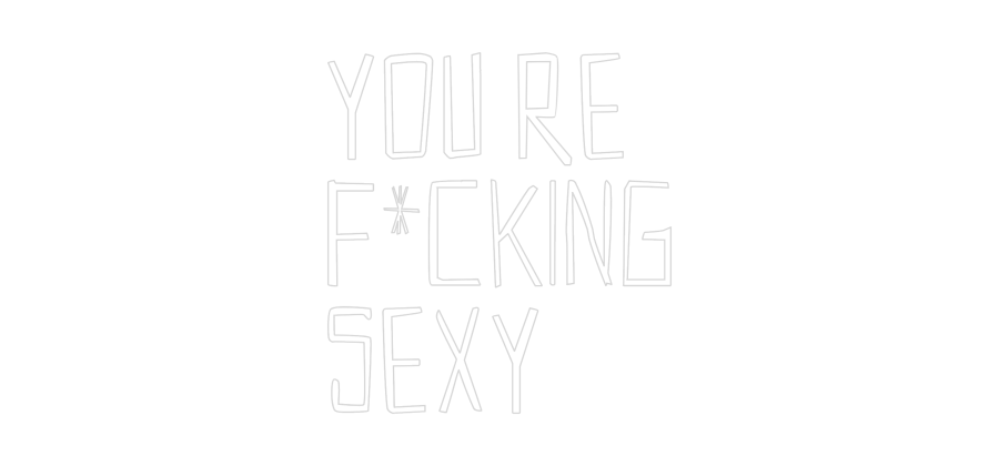 Custom Neon Sign Online Editor YOU’RE
F*CKI...