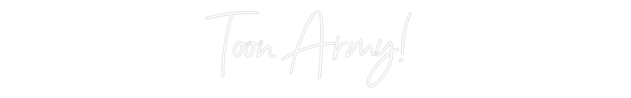 Egendefinert Neon Sign Online Editor Toon Army!