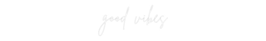 Custom Neon Sign Online Editor good vibes