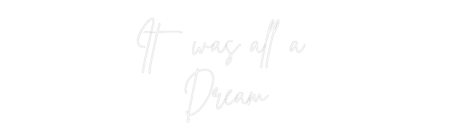 Custom Neon Sign Online Editor It was all a ...