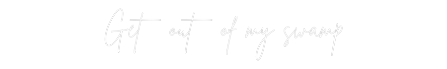 Custom Neon Sign Online Editor Kom deg ut av min...