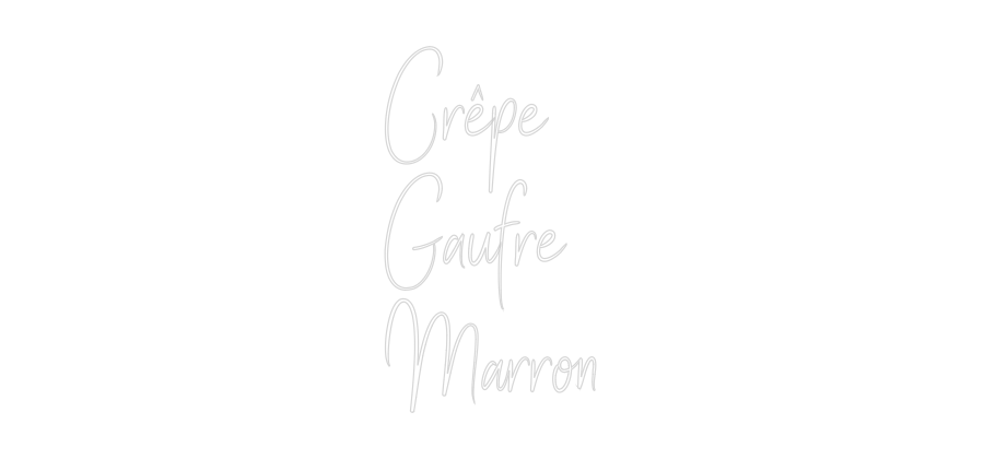 Custom Neon Sign Online Editor Crêpe
Gaufre...