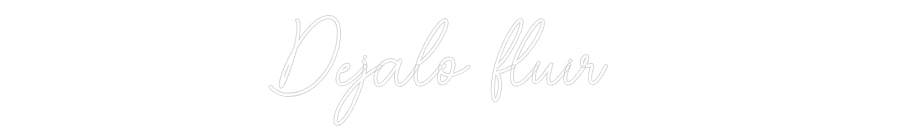 Custom Neon Sign Online Editor Déjalo fluir