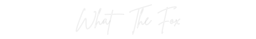 Custom Neon Sign Online Editor What The Fox
