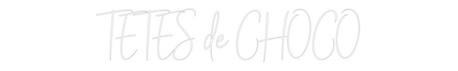 Custom Neon Sign Online Editor TETES de CHOCO