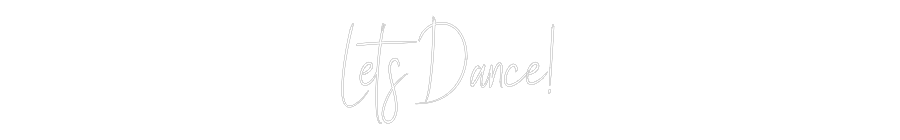 Custom Neon Sign Online Editor Let's Dance!