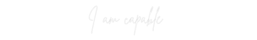Custom Neon Sign Online Editor I am capable