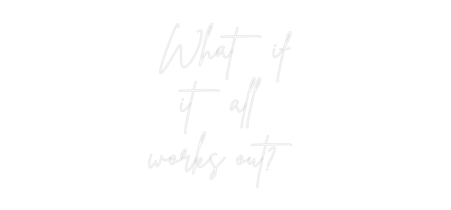 Custom Neon Sign Online Editor What if
it a...