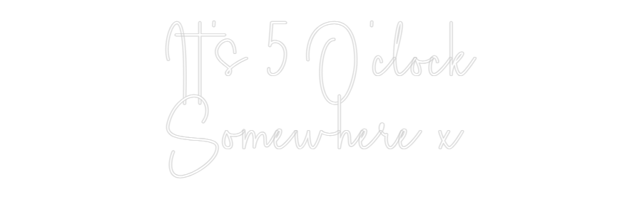 Custom Neon Sign Online Editor It's 5 O'cloc...
