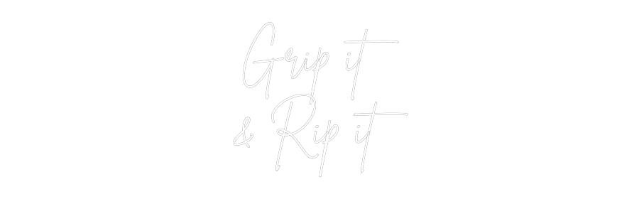 Custom Neon Sign Online Editor Grip it
& Ri...