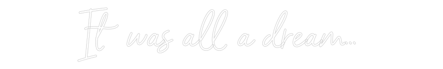 Custom Neon Sign Online Editor It was all a ...