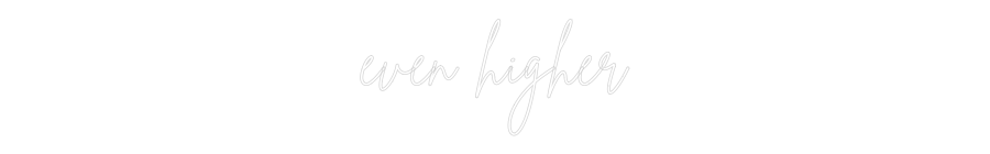 Custom Neon Sign Online Editor even higher