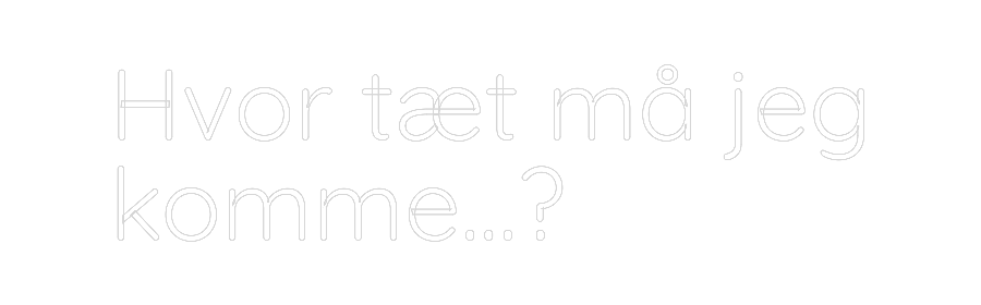 Custom Neon Sign Online Editor Hvor tæt må j...