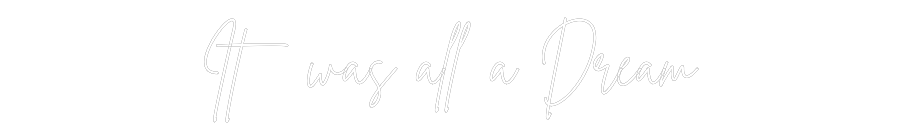 Custom Neon Sign Online Editor It was all a ...