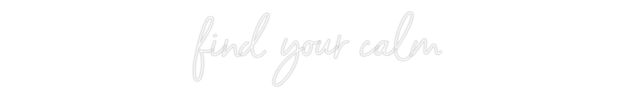 Custom Neon Sign Online Editor find your calm