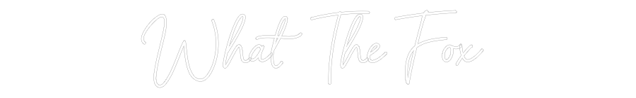 Custom Neon Sign Online Editor What The Fox