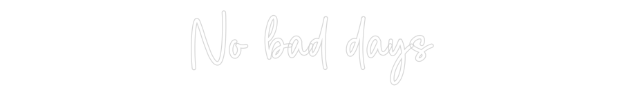 Custom Neon Sign Online Editor No bad days