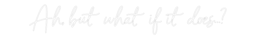 Custom Neon Sign Online Editor Ah, but what ...