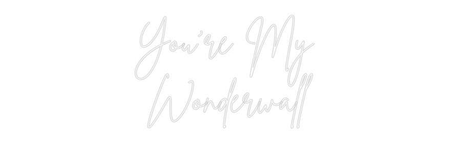 Custom Neon Sign Online Editor You're My
W...