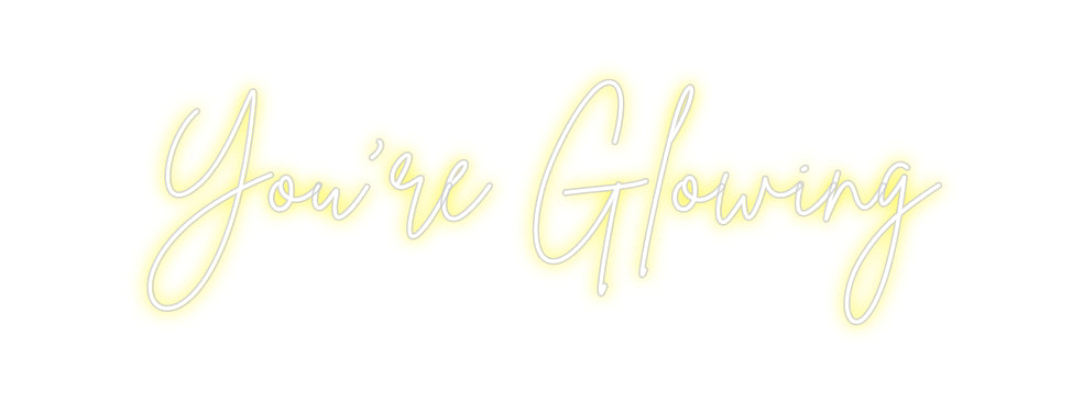 Custom Neon Sign Online Editor You’re Glowing
