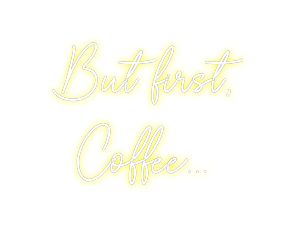 Custom Neon Sign Online Editor But first,
C...