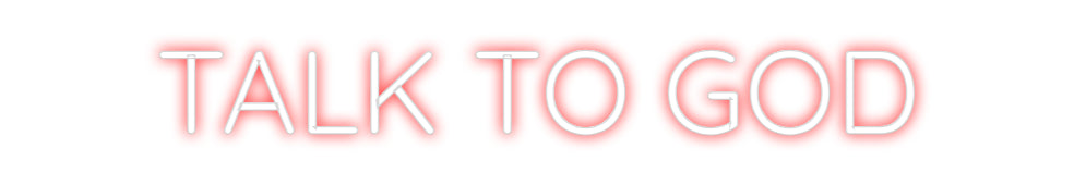Custom Neon Sign Online Editor TALK TO GOD