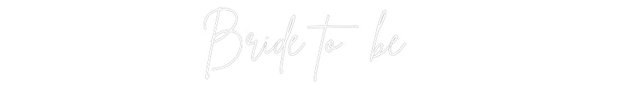 Custom Neon Sign Online Editor Bride to be