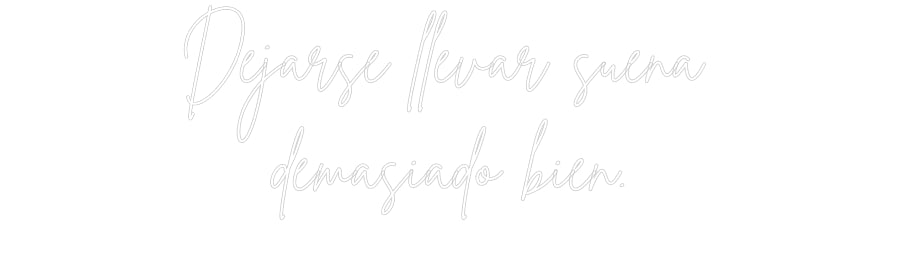 Custom Neon Sign Online Editor Dejarse lleva...