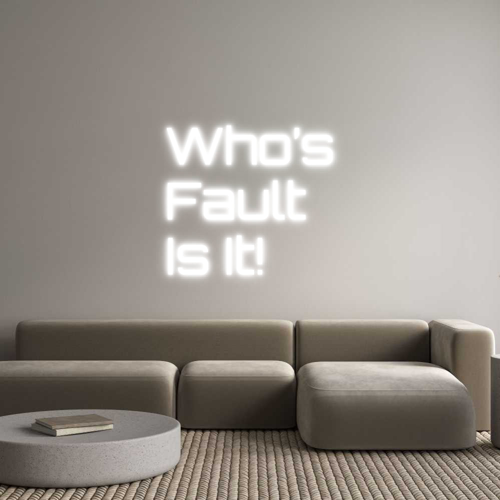 Custom Neon Sign Online Editor Who’s
Fault
...