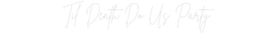 Custom Neon Sign Online Editor Til Death Do ...