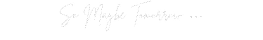 Custom Neon Sign Online Editor So Maybe Tomo...