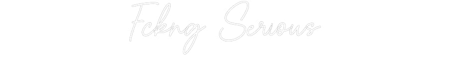 Custom Neon Sign Online Editor Fckng Serious