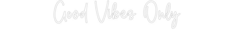 Custom Neon Sign Online Editor Good Vibes Only