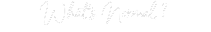Custom Neon Sign Online Editor What’s Normal...