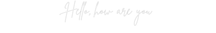 Custom Neon Sign Online Editor Hello, how ar...