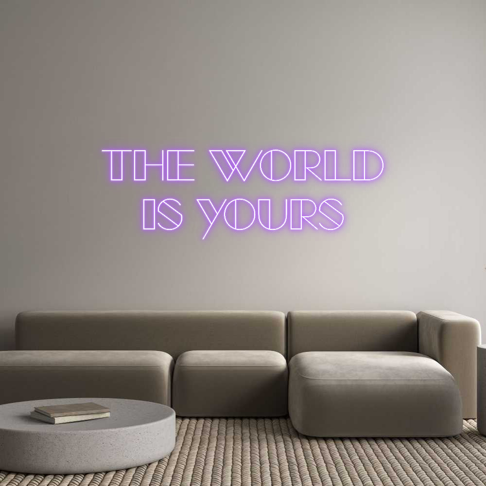 Custom Neon Sign Online Editor The World
Is...