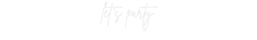 Custom Neon Sign Online Editor let's party