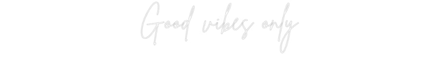 Custom Neon Sign Online Editor Good vibes only