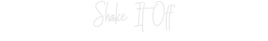 Custom Neon Sign Online Editor Shake It Off