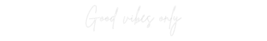 Custom Neon Sign Online Editor Good vibes only