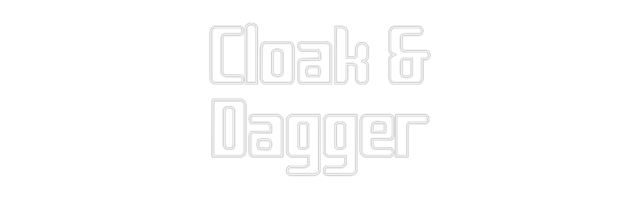 Custom Neon Sign Online Editor Cloak &
Dagger