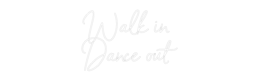 Custom Neon Sign Online Editor Walk in
Danc...