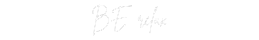 Custom Neon Sign Online Editor BE relax