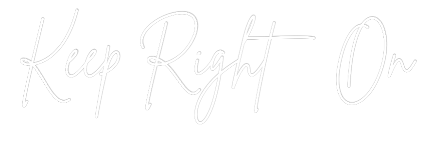 Custom Neon Sign Online Editor Keep Right On