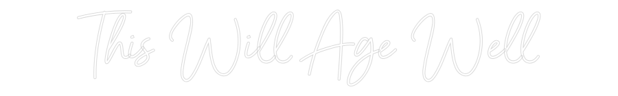 Custom Neon Sign Online Editor This Will Age...