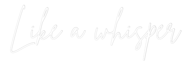 Custom Neon Sign Online Editor Like a whisper
