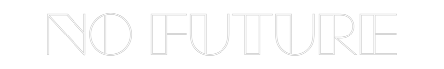 Custom Neon Sign Online Editor NO FUTURE