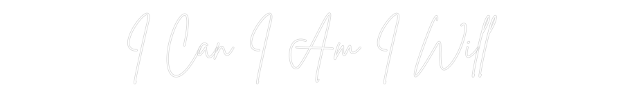 Custom Neon Sign Online Editor I Can I Am I ...