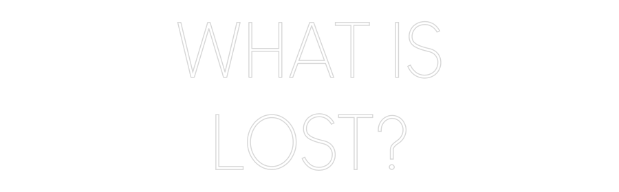 Custom Neon Sign Online Editor WHAT IS
LOST?