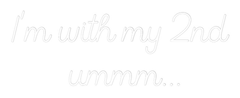 Custom Neon Sign Online Editor I’m with my 2...